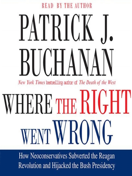 Title details for Where the Right Went Wrong by Patrick J. Buchanan - Wait list